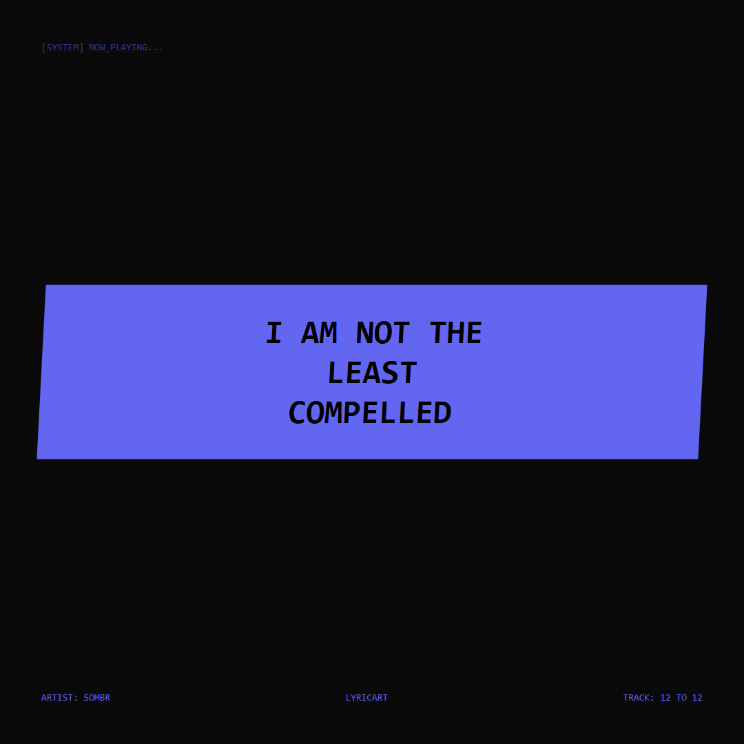 12 to 12 sombr Lyrics - I am not the least compelled - Glitch Art