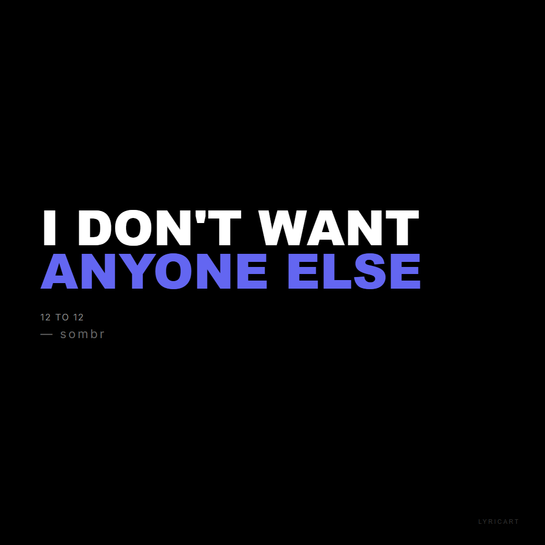 12 to 12 sombr Lyrics - I don't want anyone else - Bold Impact