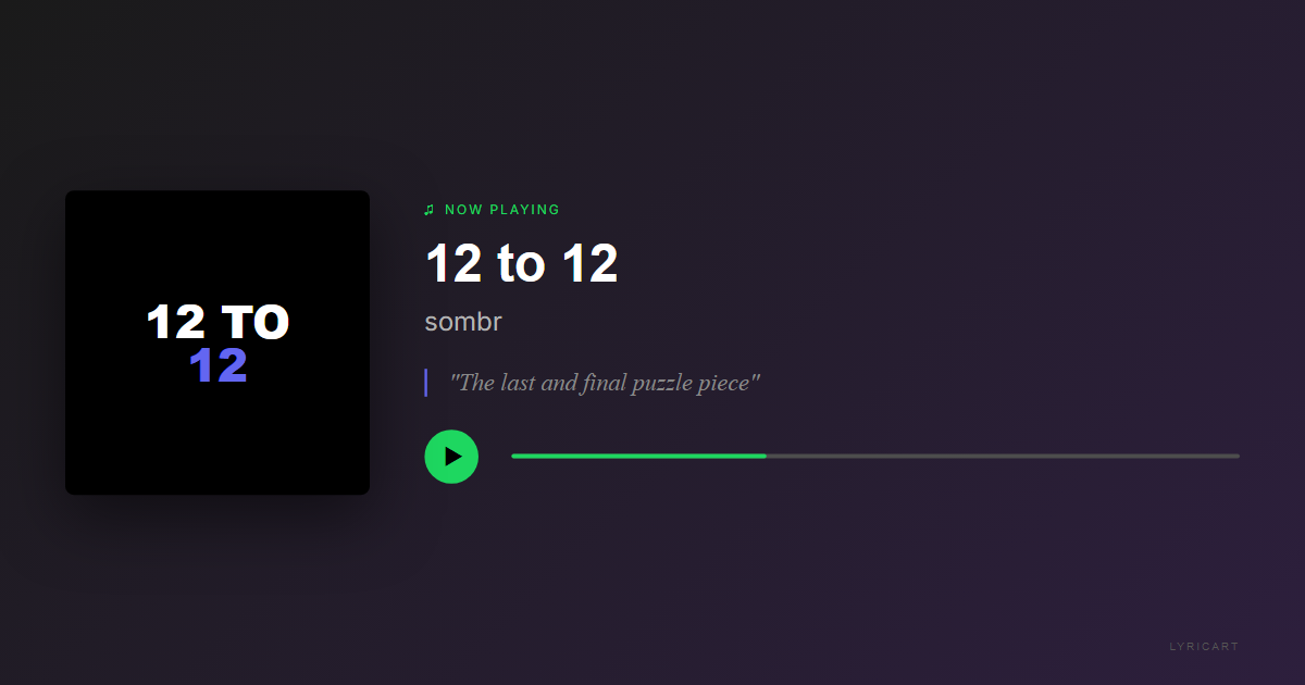 12 to 12 sombr Lyrics - I don't want anyone else - Streaming Card