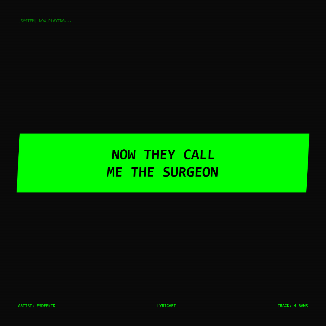 4 Raws EsDeeKid Lyrics - Now they call me the surgeon - Glitch Art