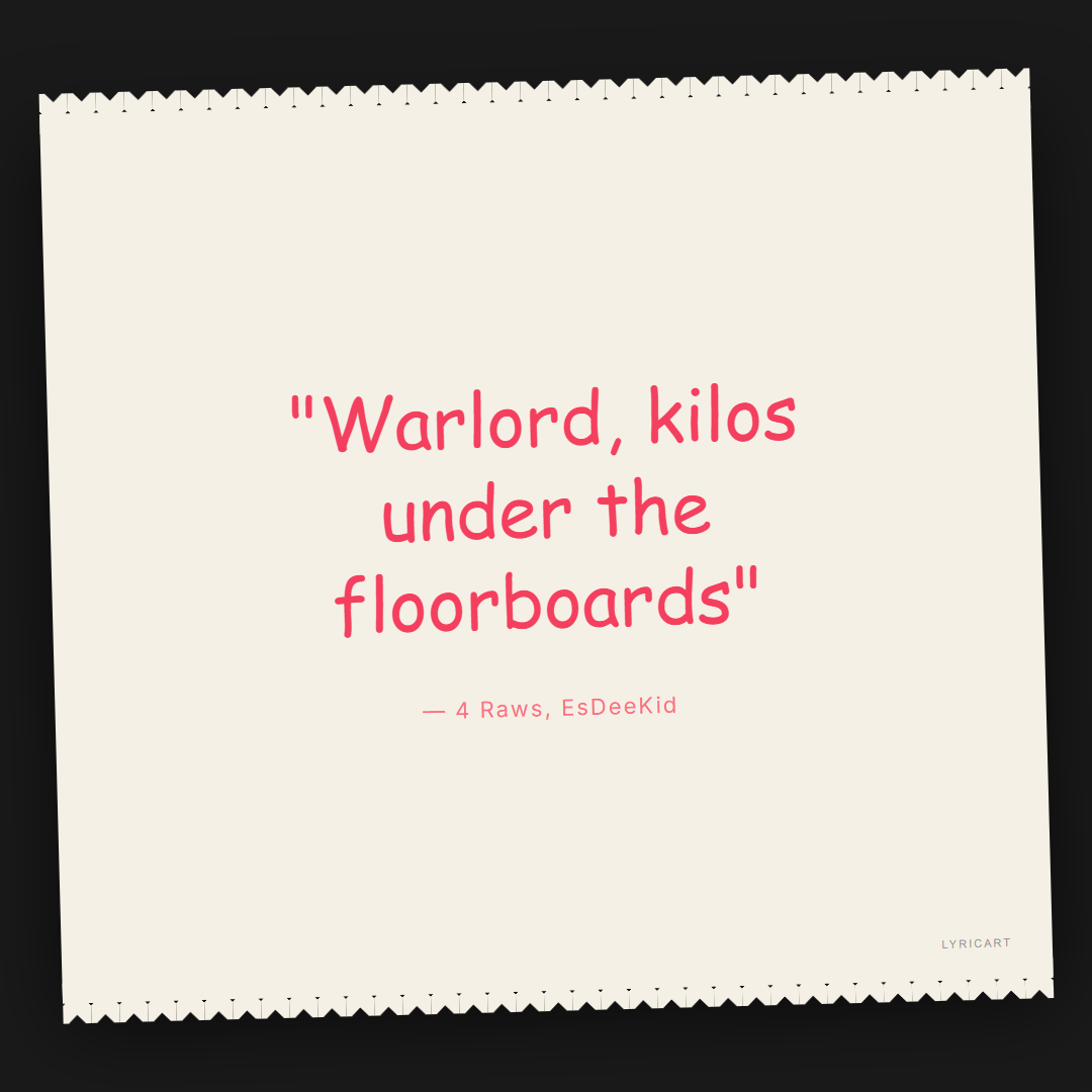 4 Raws EsDeeKid Lyrics - Warlord, kilos under the floorboards - Torn Paper