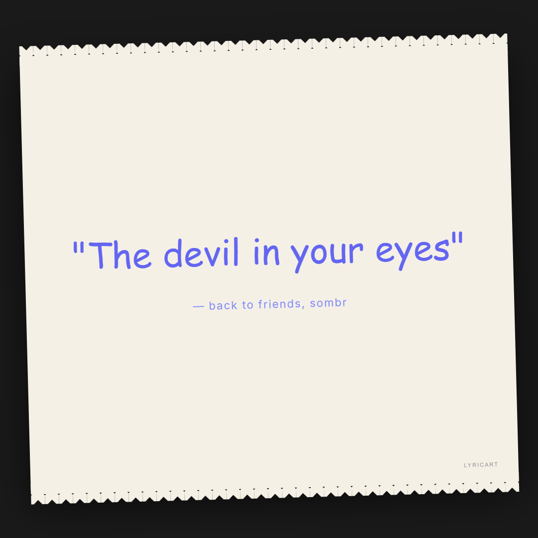 back to friends sombr Lyrics - The devil in your eyes - Torn Paper