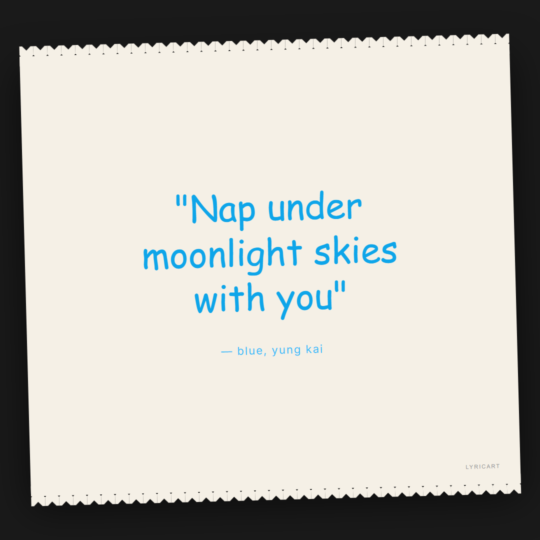 blue yung kai Lyrics - Nap under moonlight skies with you - Torn Paper