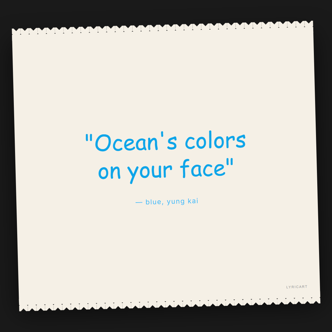 blue yung kai Lyrics - Ocean's colors on your face - Torn Paper