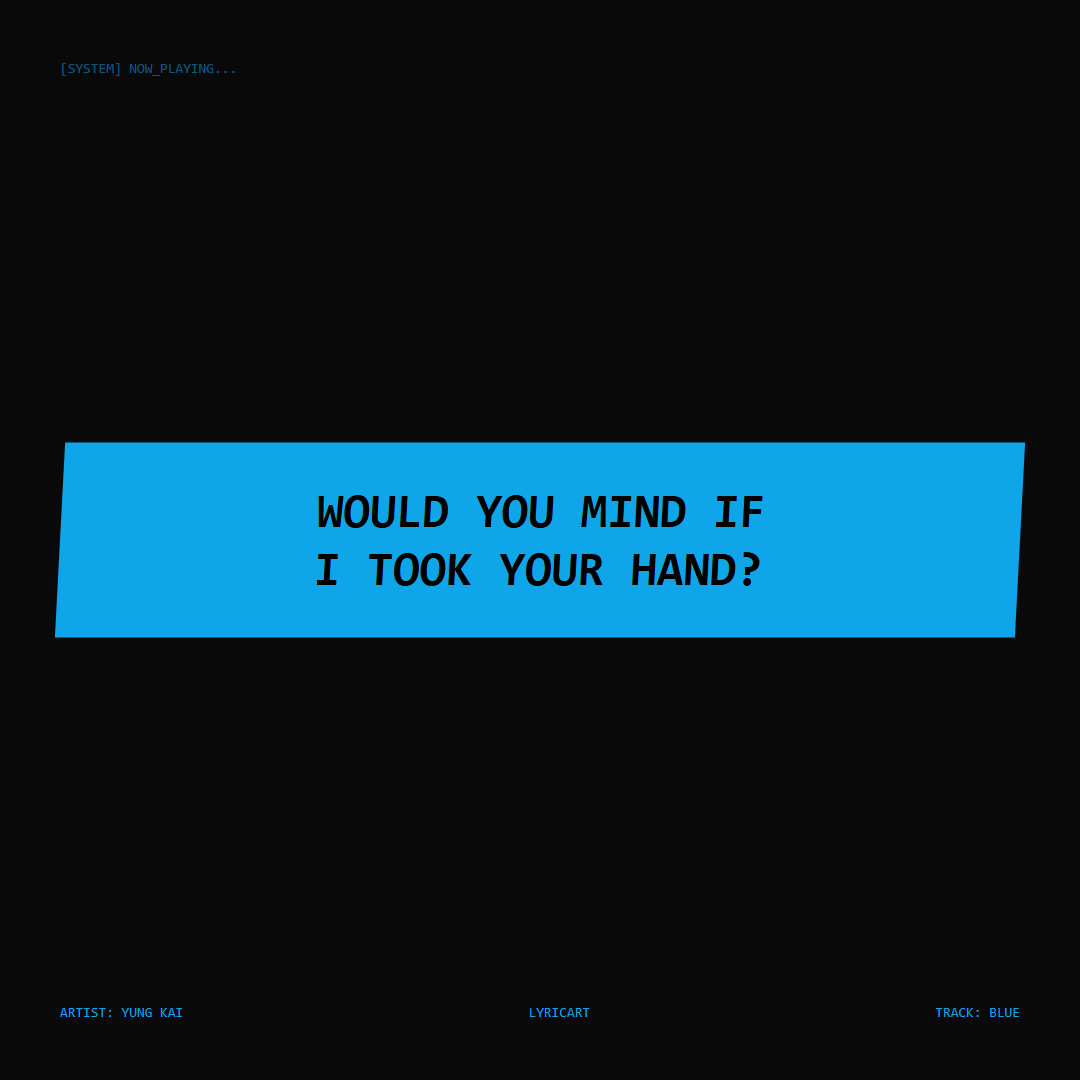 blue yung kai Lyrics - Would you mind if I took your hand? - Glitch Art