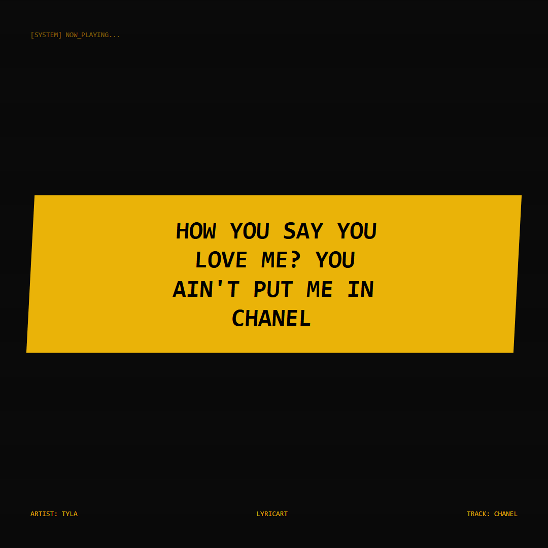 CHANEL Tyla Lyrics - How you say you love me? You ain't put me in Chanel - Glitch Art