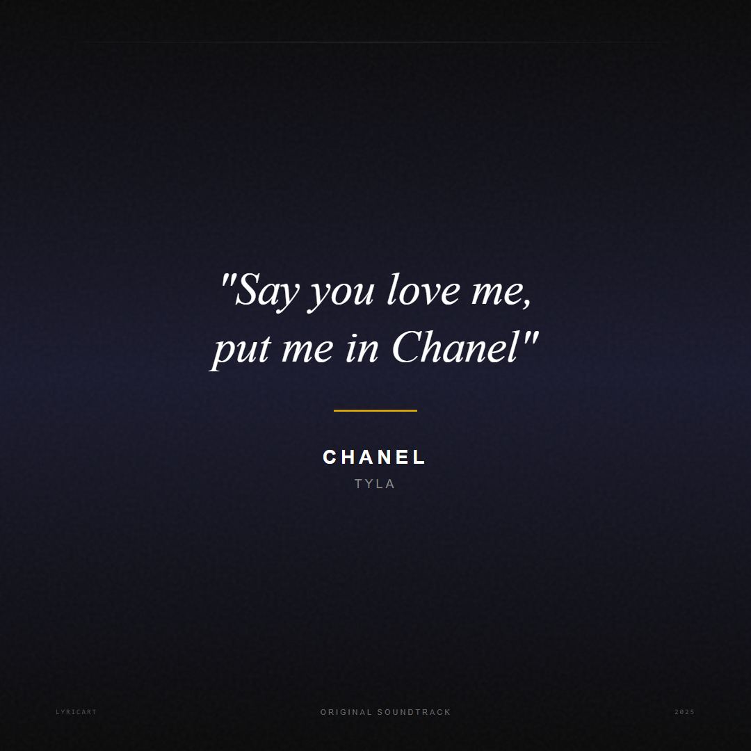 CHANEL Tyla Lyrics - Say you love me, put me in Chanel - Movie Poster
