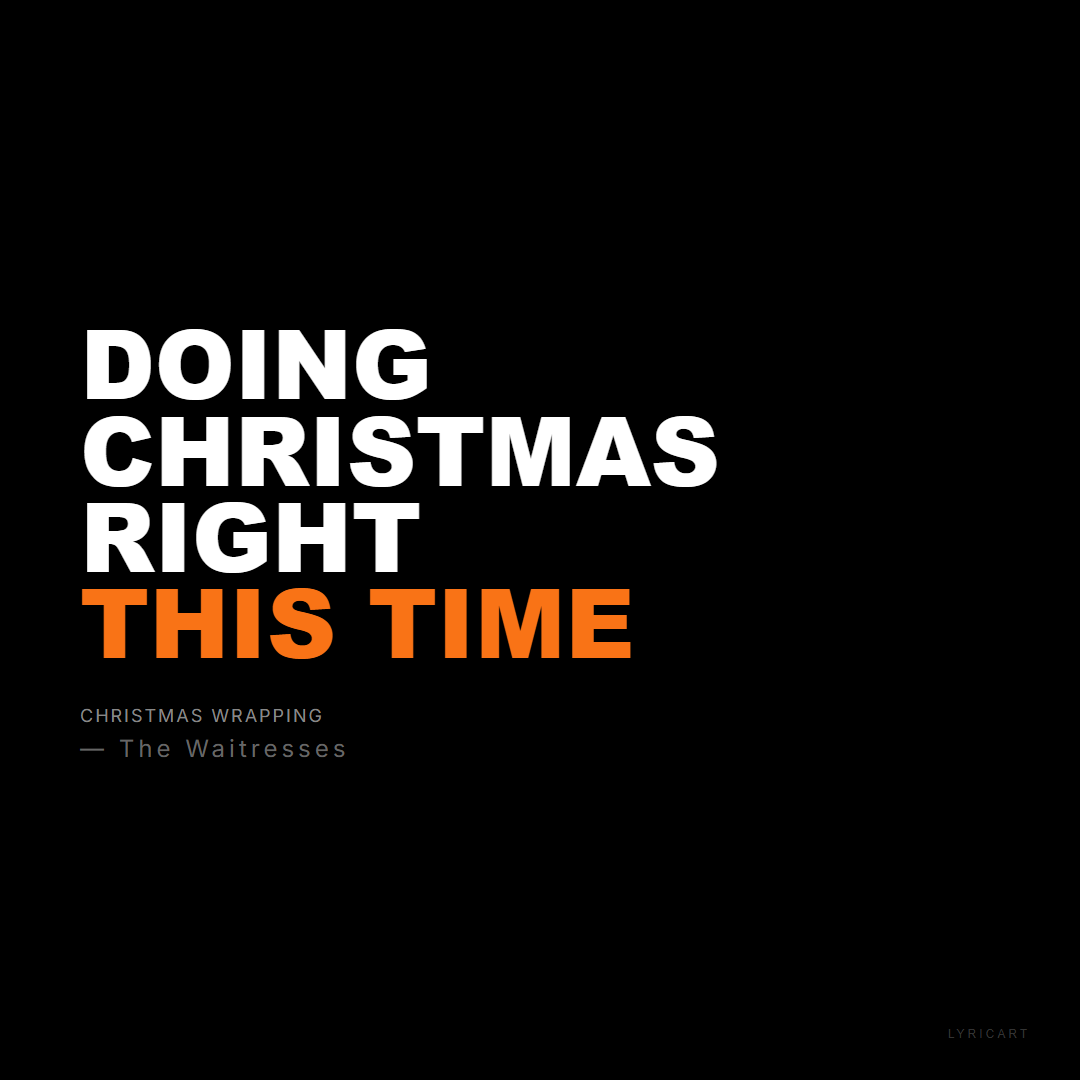 Christmas Wrapping The Waitresses Lyrics - Doing Christmas right this time - Bold Impact