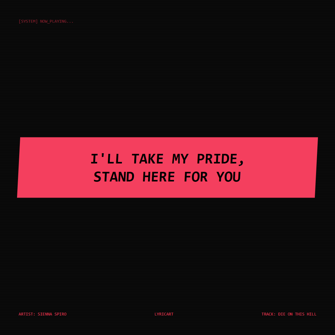 Die On This Hill SIENNA SPIRO Lyrics - I'll take my pride, stand here for you - Glitch Art