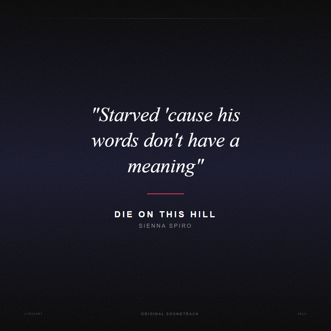 Die On This Hill SIENNA SPIRO Lyrics - Starved 'cause his words don't have a meaning - Movie Poster