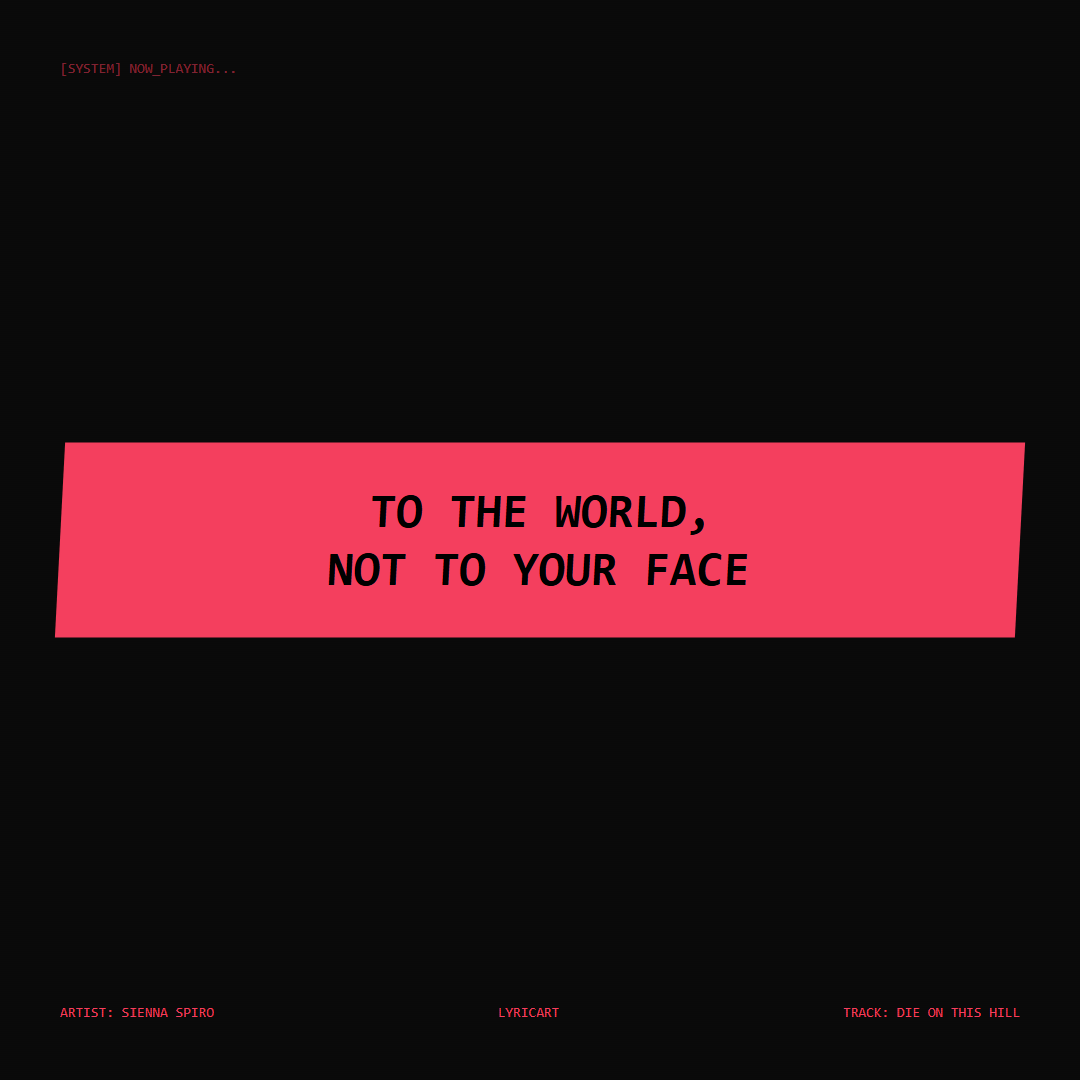 Die On This Hill SIENNA SPIRO Lyrics - To the world, not to your face - Glitch Art