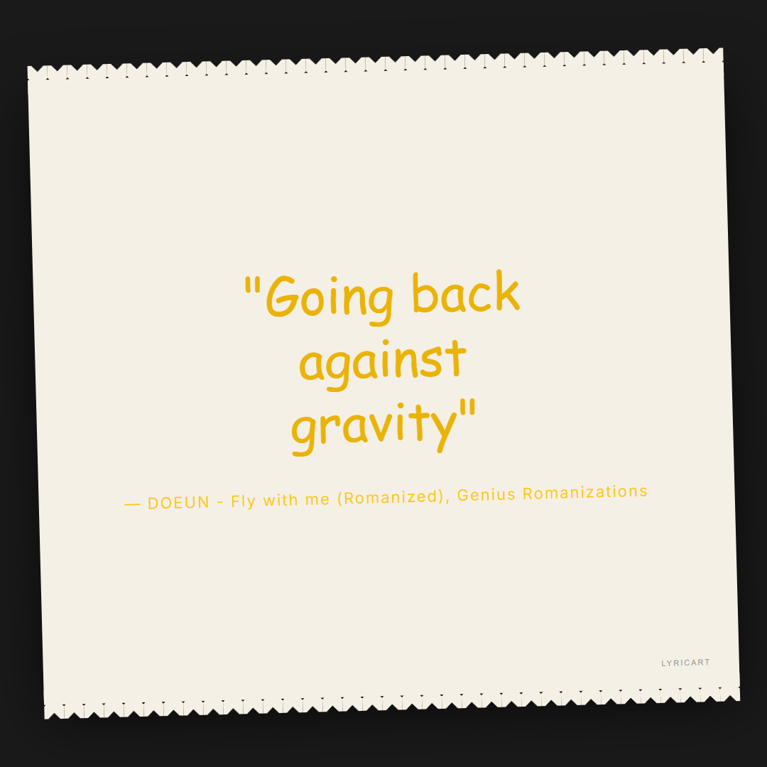 DOEUN - Fly with me (Romanized) Genius Romanizations Lyrics - Going back against gravity - Torn Paper