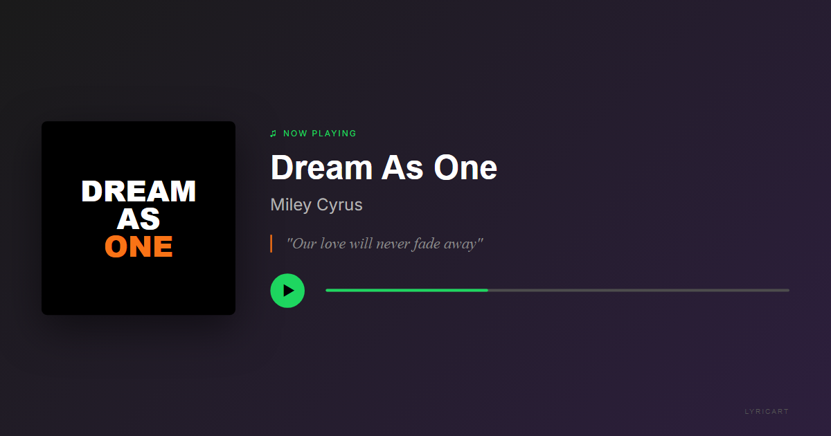 Dream As One Miley Cyrus Lyrics - Our love will never fade away - Streaming Card