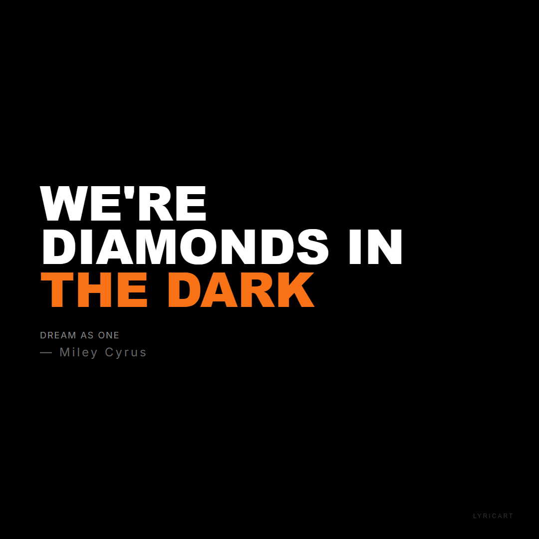 Dream As One Miley Cyrus Lyrics - We're diamonds in the dark - Bold Impact