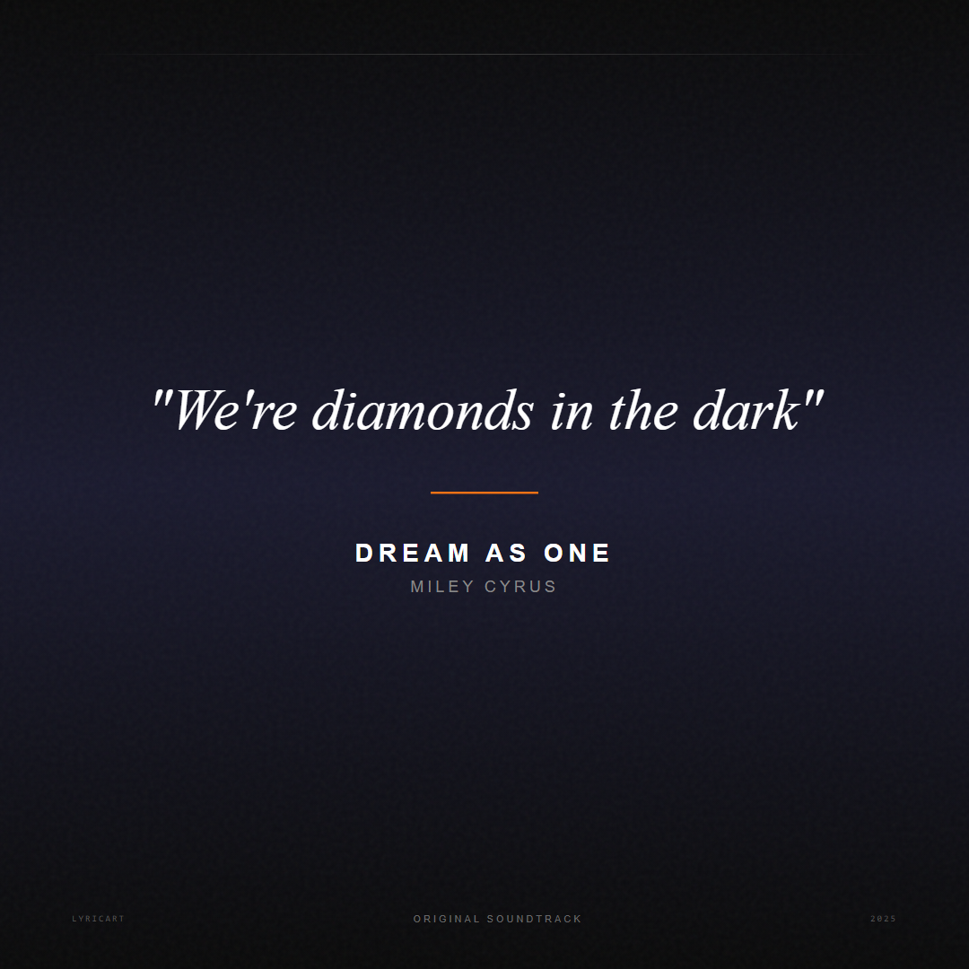 Dream As One Miley Cyrus Lyrics - We're diamonds in the dark - Movie Poster