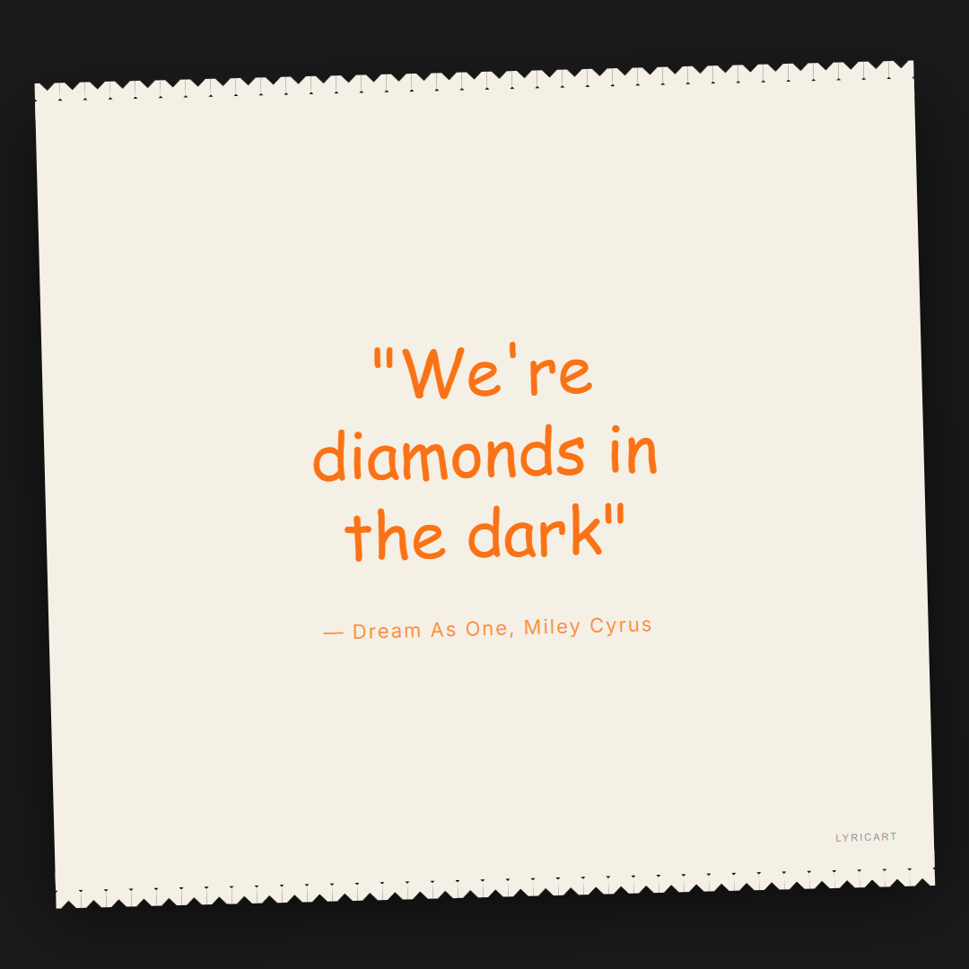 Dream As One Miley Cyrus Lyrics - We're diamonds in the dark - Torn Paper