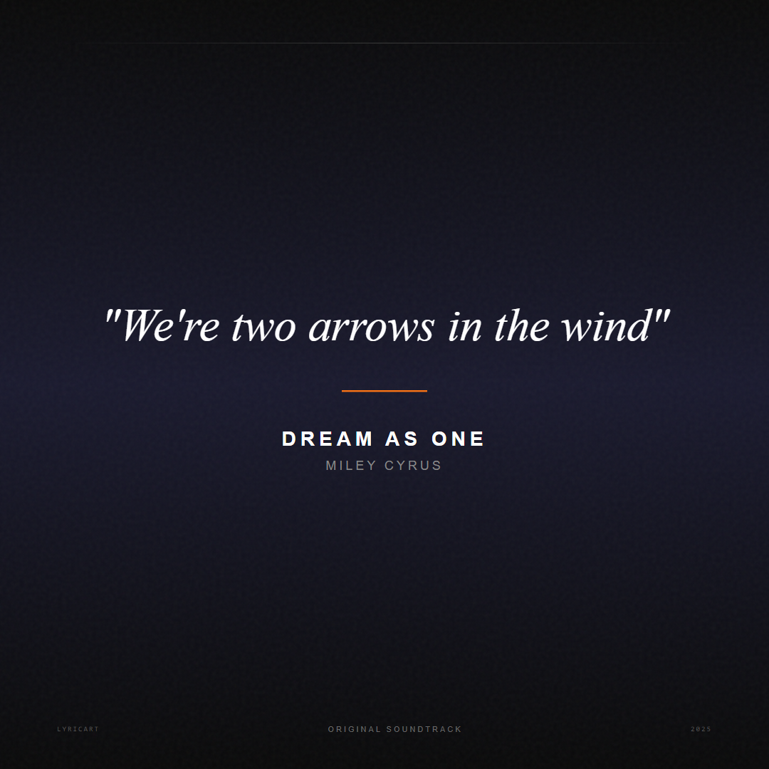 Dream As One Miley Cyrus Lyrics - We're two arrows in the wind - Movie Poster