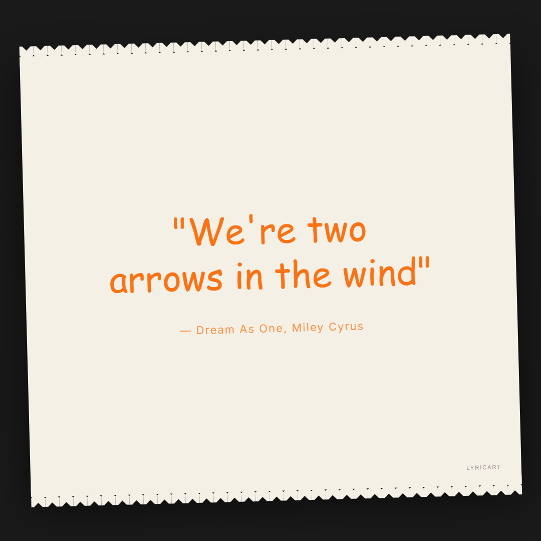 Dream As One Miley Cyrus Lyrics - We're two arrows in the wind - Torn Paper