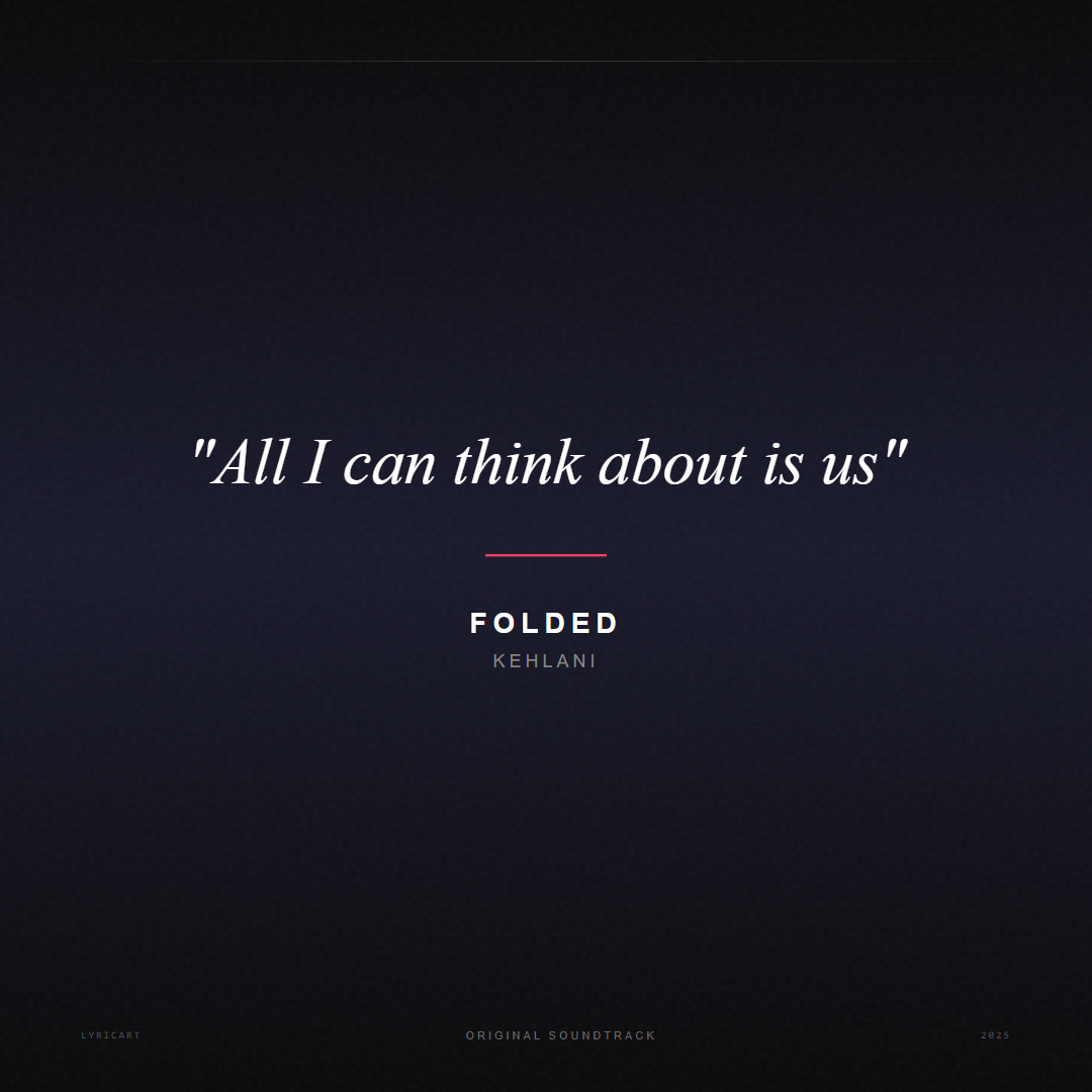 Folded Kehlani Lyrics - All I can think about is us - Movie Poster