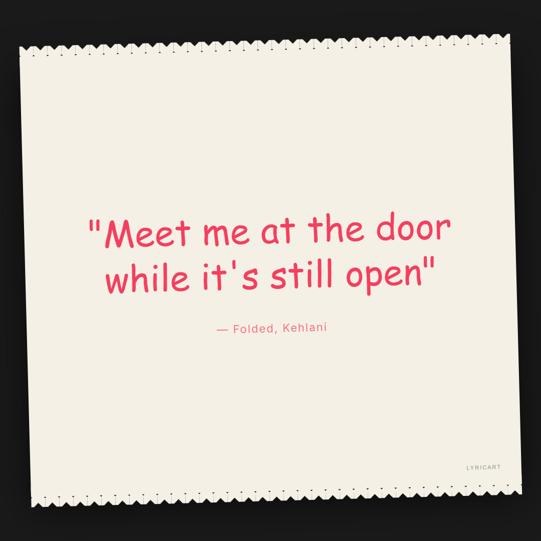 Folded Kehlani Lyrics - Meet me at the door while it's still open - Torn Paper