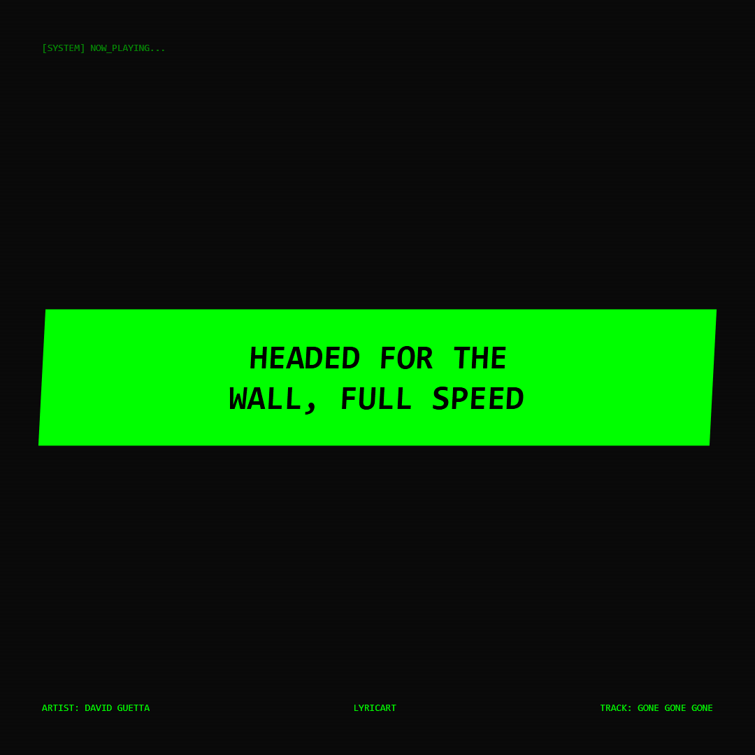 Gone Gone Gone David Guetta Lyrics - Headed for the wall, full speed - Glitch Art