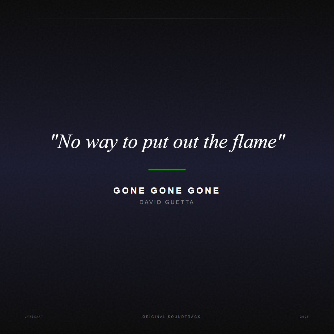 Gone Gone Gone David Guetta Lyrics - No way to put out the flame - Movie Poster