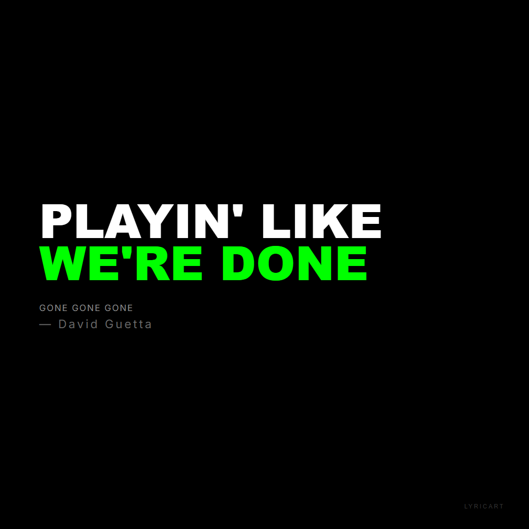 Gone Gone Gone David Guetta Lyrics - Playin' like we're done - Bold Impact