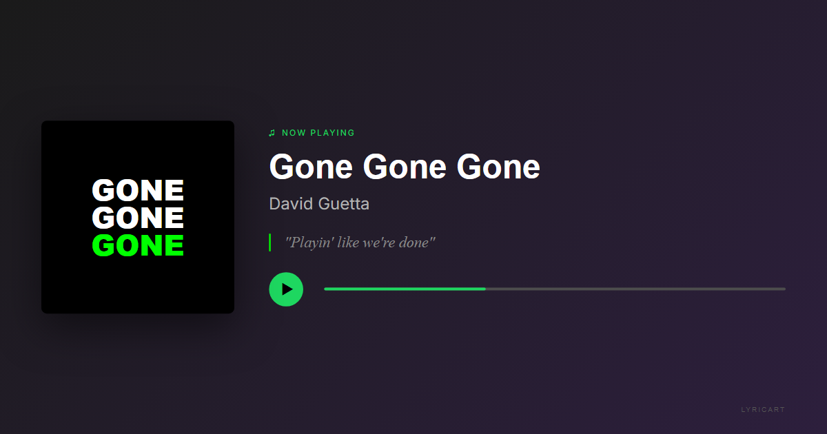 Gone Gone Gone David Guetta Lyrics - We were fire, impossible to tame - Streaming Card