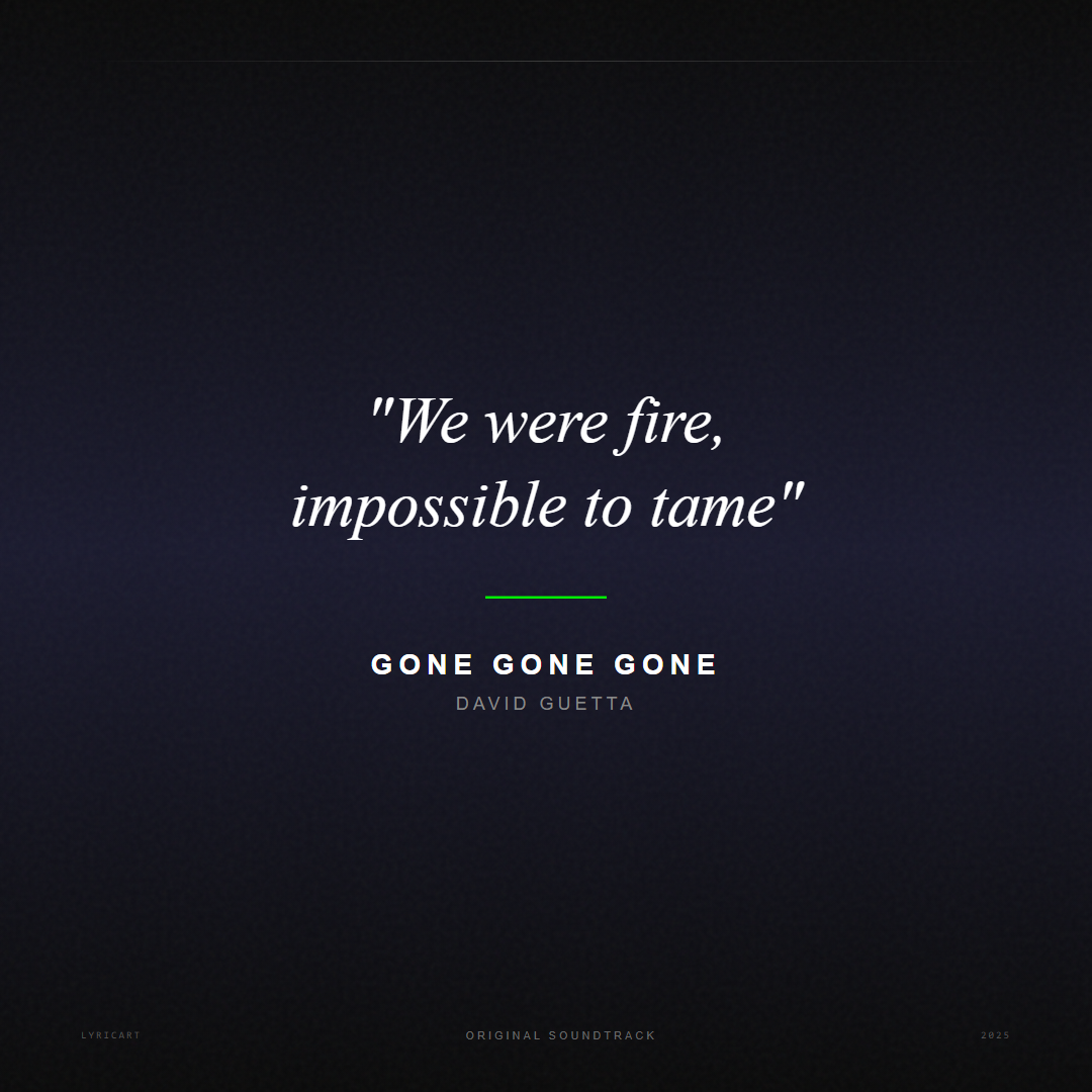 Gone Gone Gone David Guetta Lyrics - We were fire, impossible to tame - Movie Poster