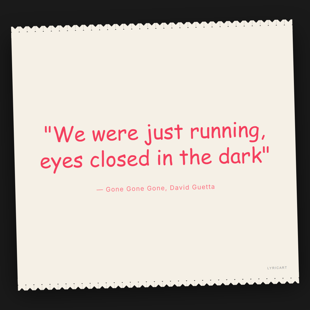 Gone Gone Gone David Guetta Lyrics - We were just running, eyes closed in the dark - Torn Paper