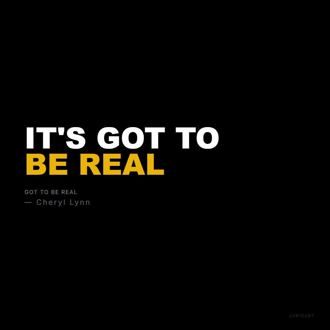 Got To Be Real Cheryl Lynn Lyrics - It's got to be real - Bold Impact