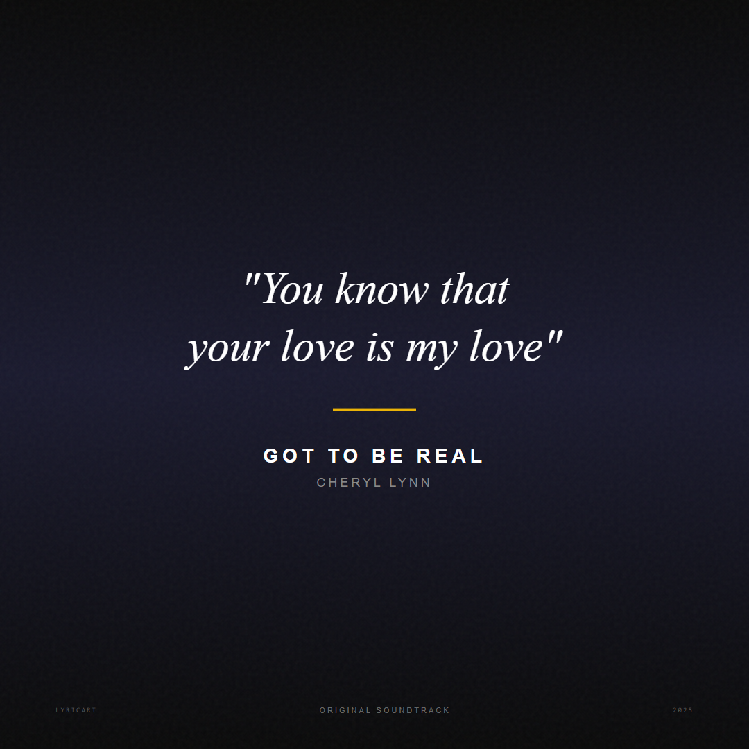 Got To Be Real Cheryl Lynn Lyrics - You know that your love is my love - Movie Poster