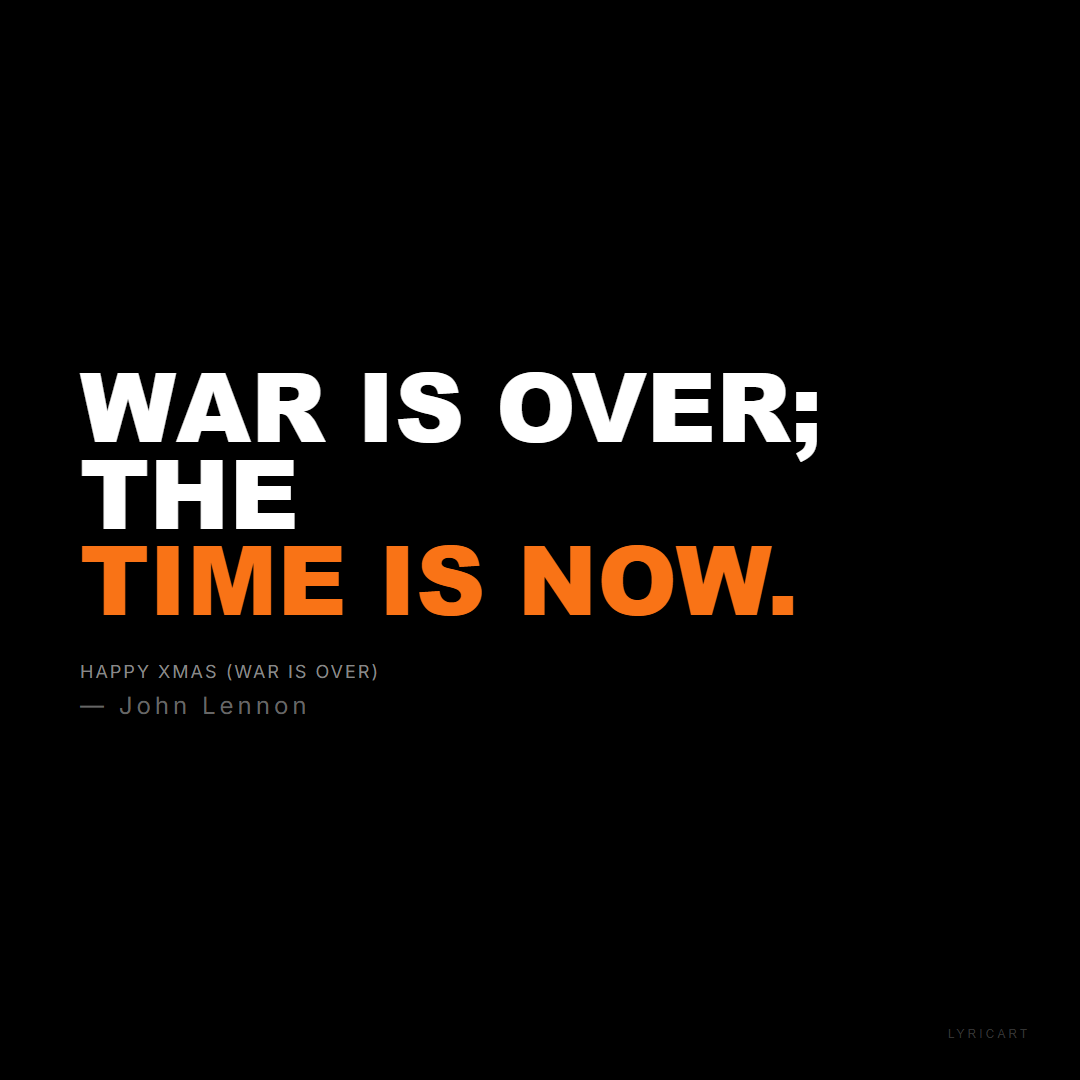 Happy Xmas (War Is Over) John Lennon Lyrics - War is over; the time is now. - Bold Impact