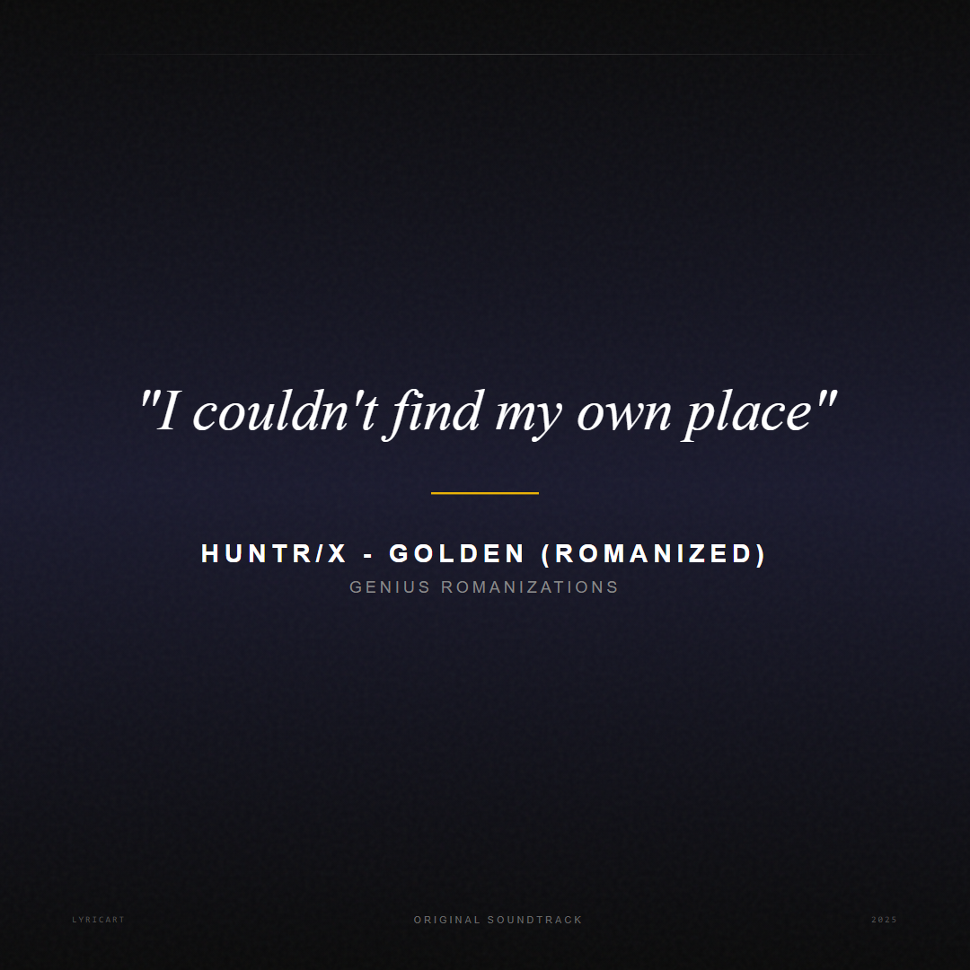 HUNTR/X - Golden (Romanized) Genius Romanizations Lyrics - I couldn't find my own place - Movie Poster