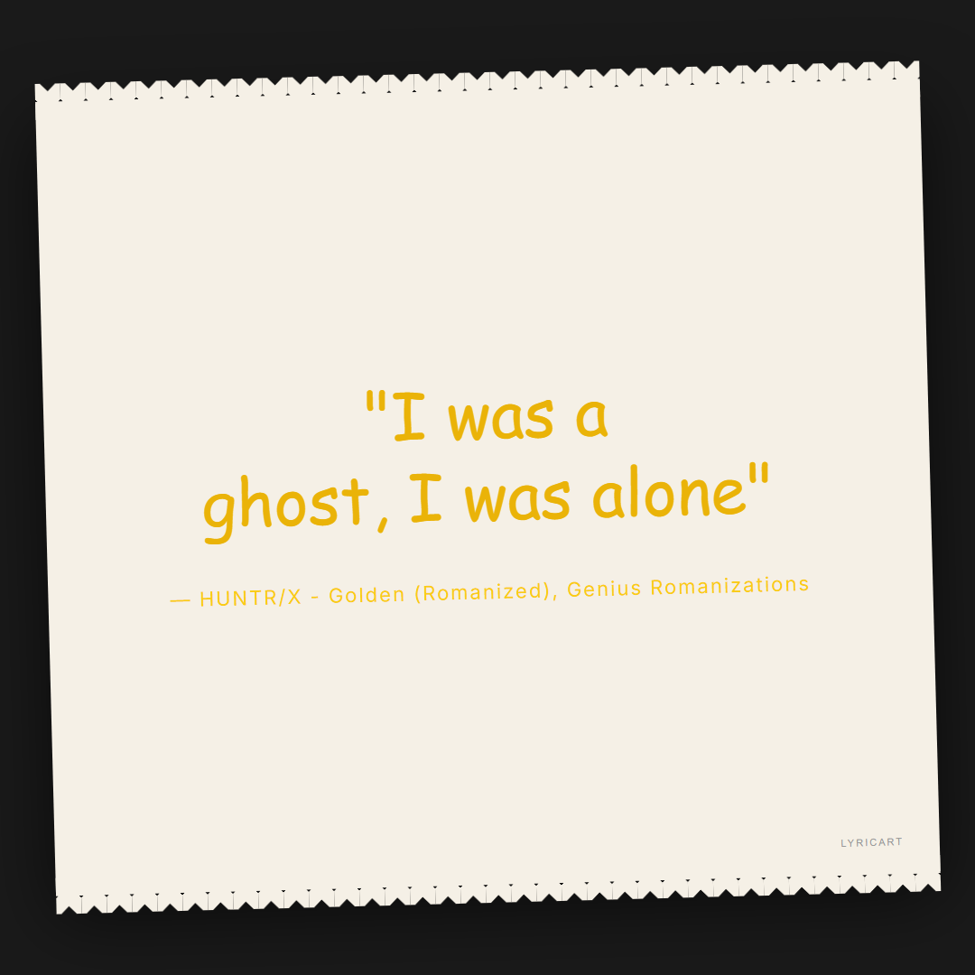 HUNTR/X - Golden (Romanized) Genius Romanizations Lyrics - I was a ghost, I was alone - Torn Paper