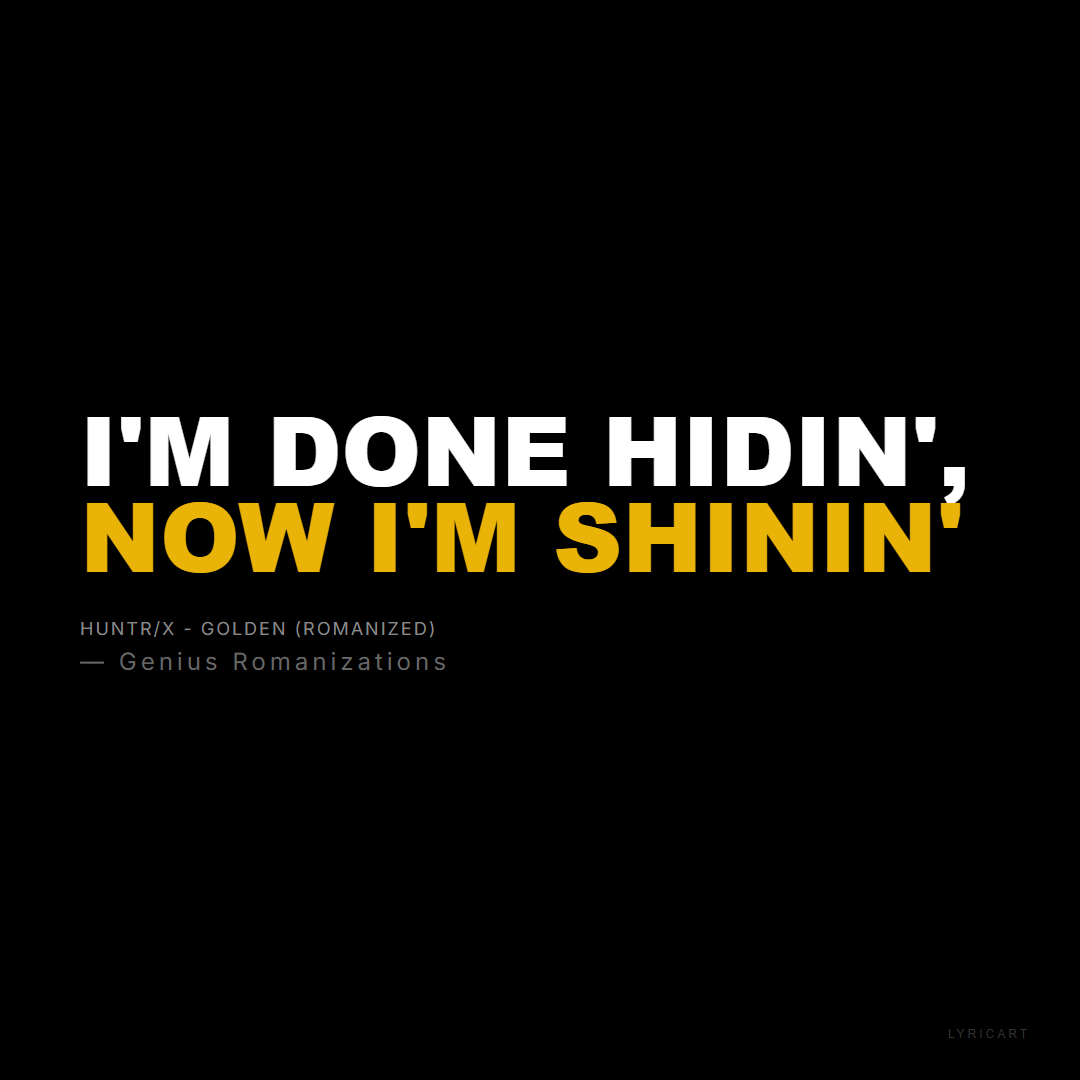 HUNTR/X - Golden (Romanized) Genius Romanizations Lyrics - I'm done hidin', now I'm shinin' - Bold Impact