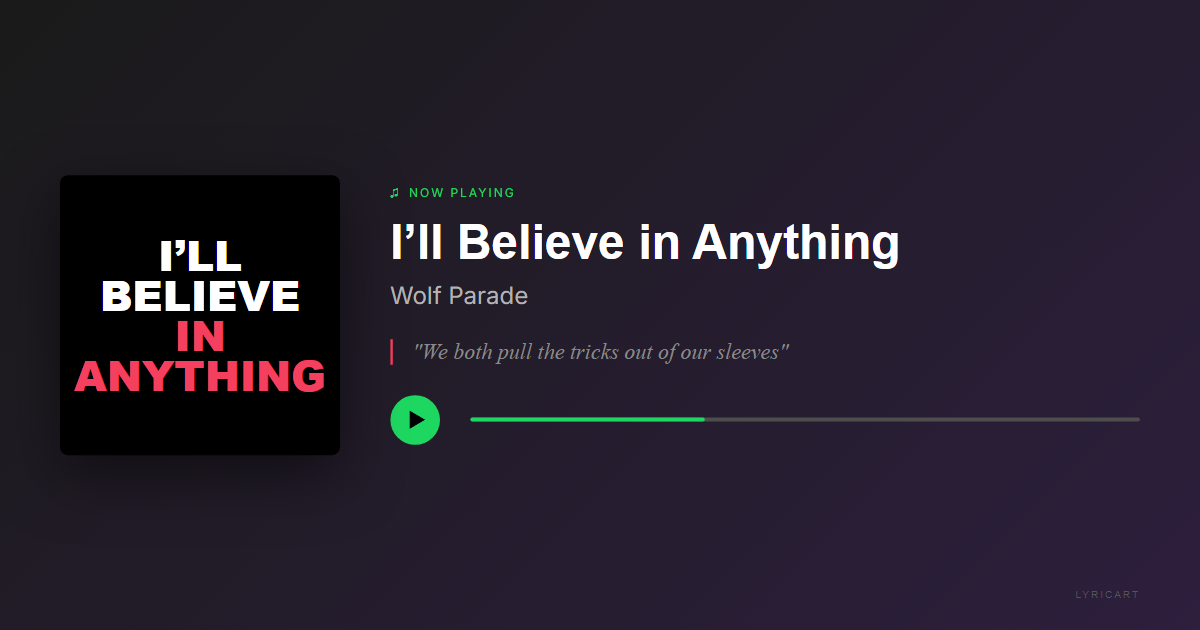I’ll Believe in Anything Wolf Parade Lyrics - Give me your eyes, I need sunshine - Streaming Card