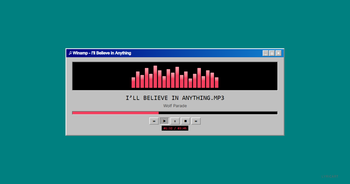I’ll Believe in Anything Wolf Parade Lyrics - Give me your eyes, I need sunshine - Windows 95