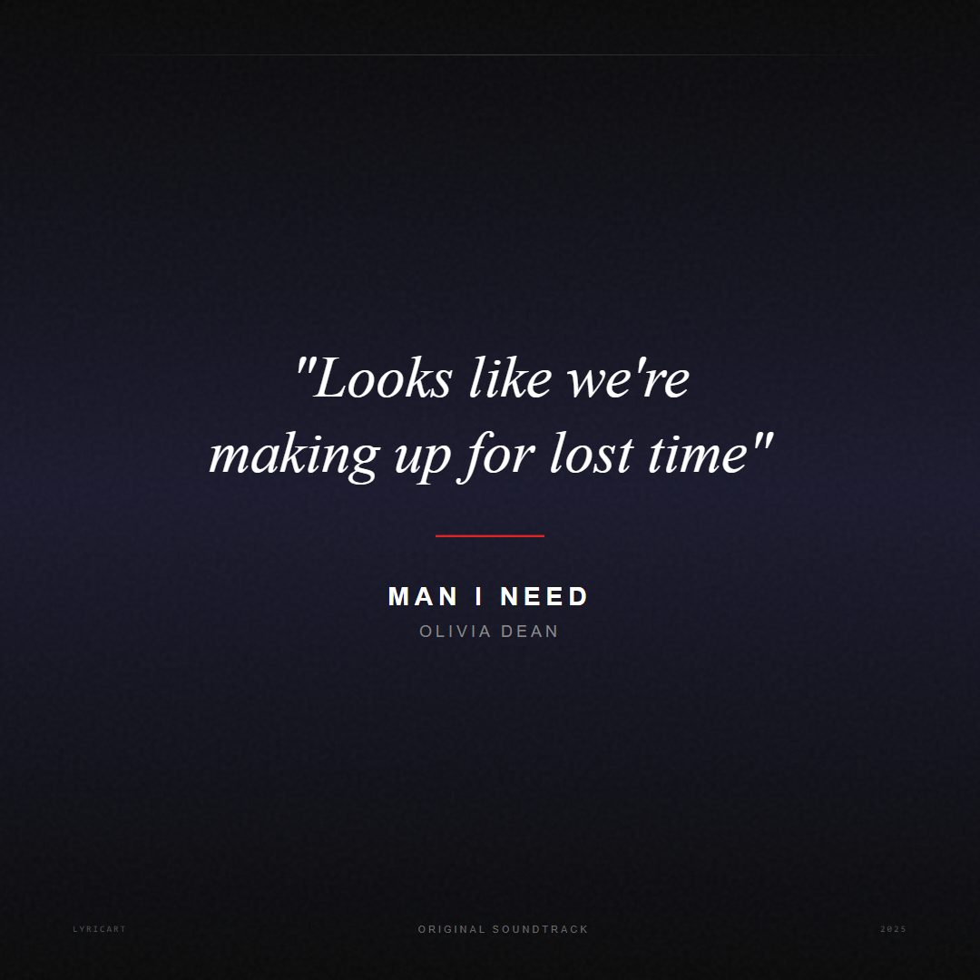 Man I Need Olivia Dean Lyrics - Looks like we're making up for lost time - Movie Poster