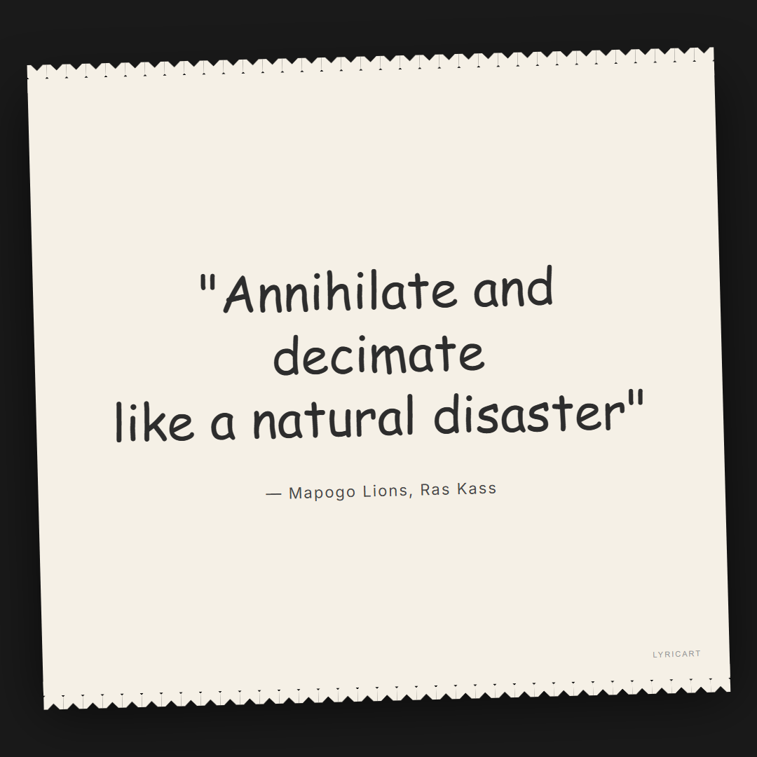 Mapogo Lions Ras Kass Lyrics - Annihilate and decimate like a natural disaster - Torn Paper