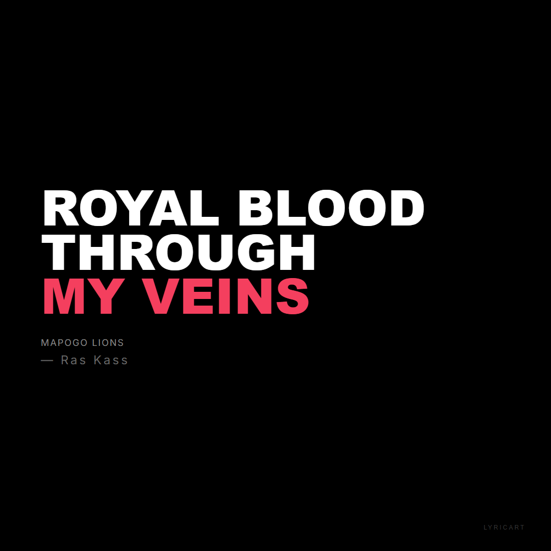 Mapogo Lions Ras Kass Lyrics - Royal blood through my veins - Bold Impact