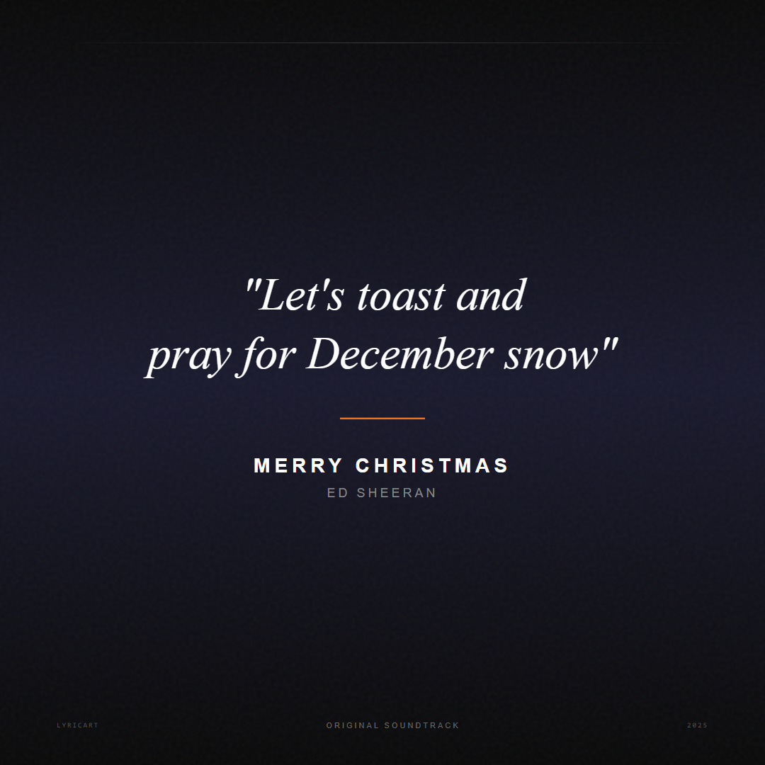 Merry Christmas Ed Sheeran Lyrics - Let's toast and pray for December snow - Movie Poster