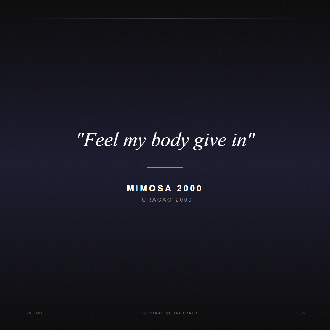 Mimosa 2000 Furacão 2000 Lyrics - Feel my body give in - Movie Poster