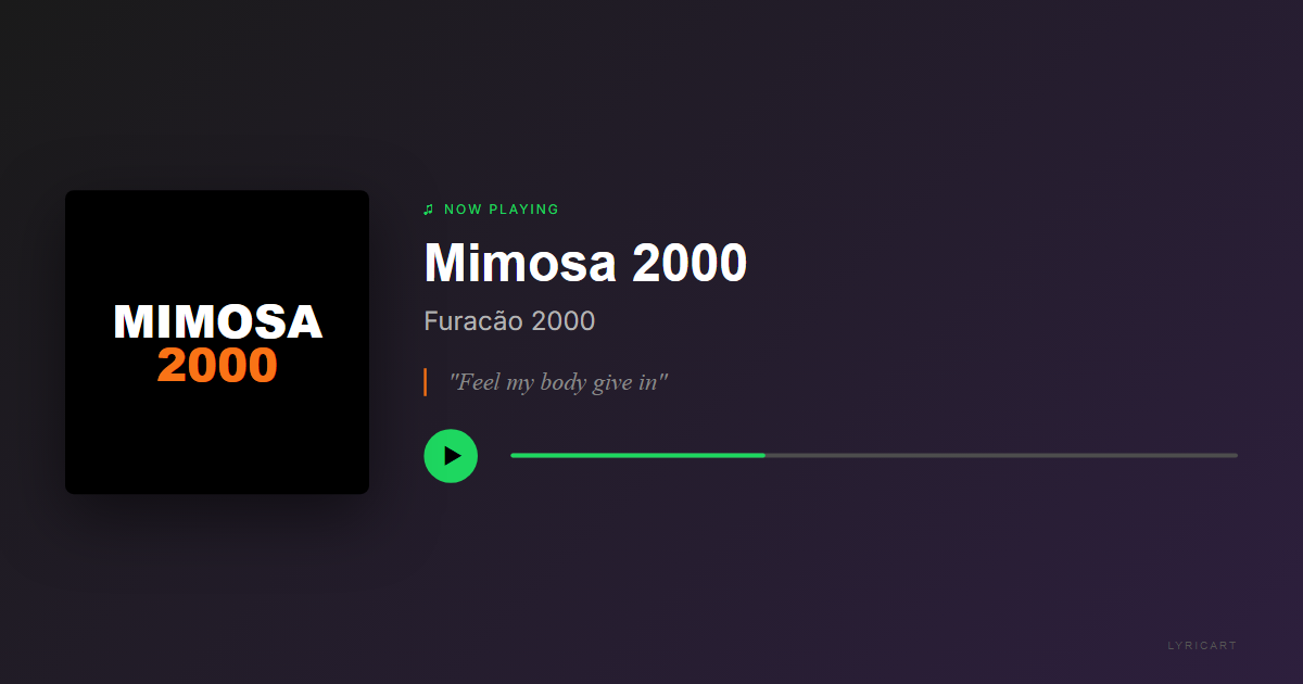 Mimosa 2000 Furacão 2000 Lyrics - Feel my body give in - Streaming Card