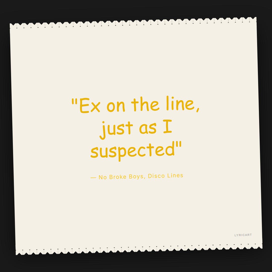 No Broke Boys Disco Lines Lyrics - Ex on the line, just as I suspected - Torn Paper