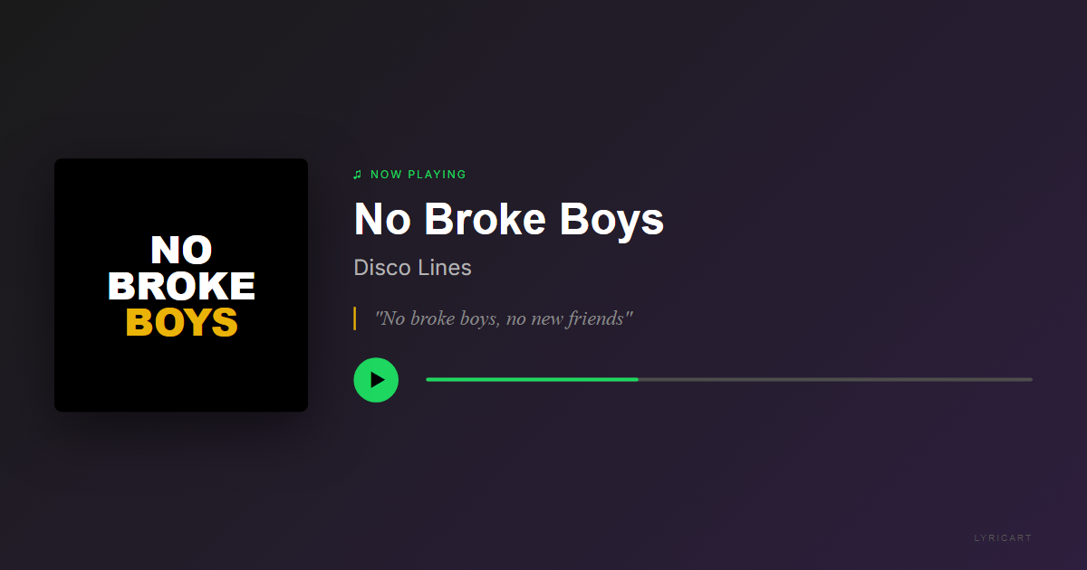 No Broke Boys Disco Lines Lyrics - Ex on the line, just as I suspected - Streaming Card