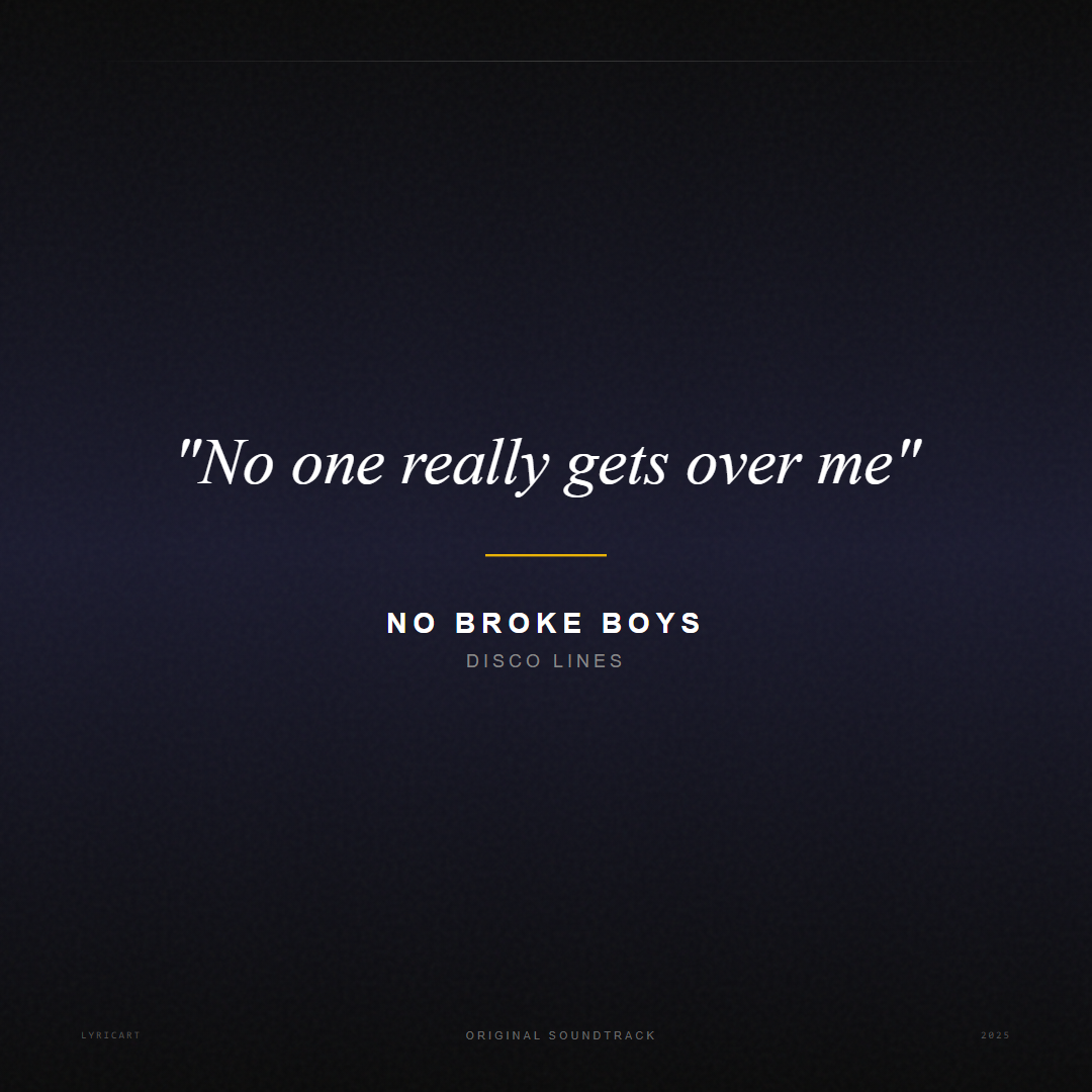 No Broke Boys Disco Lines Lyrics - No one really gets over me - Movie Poster