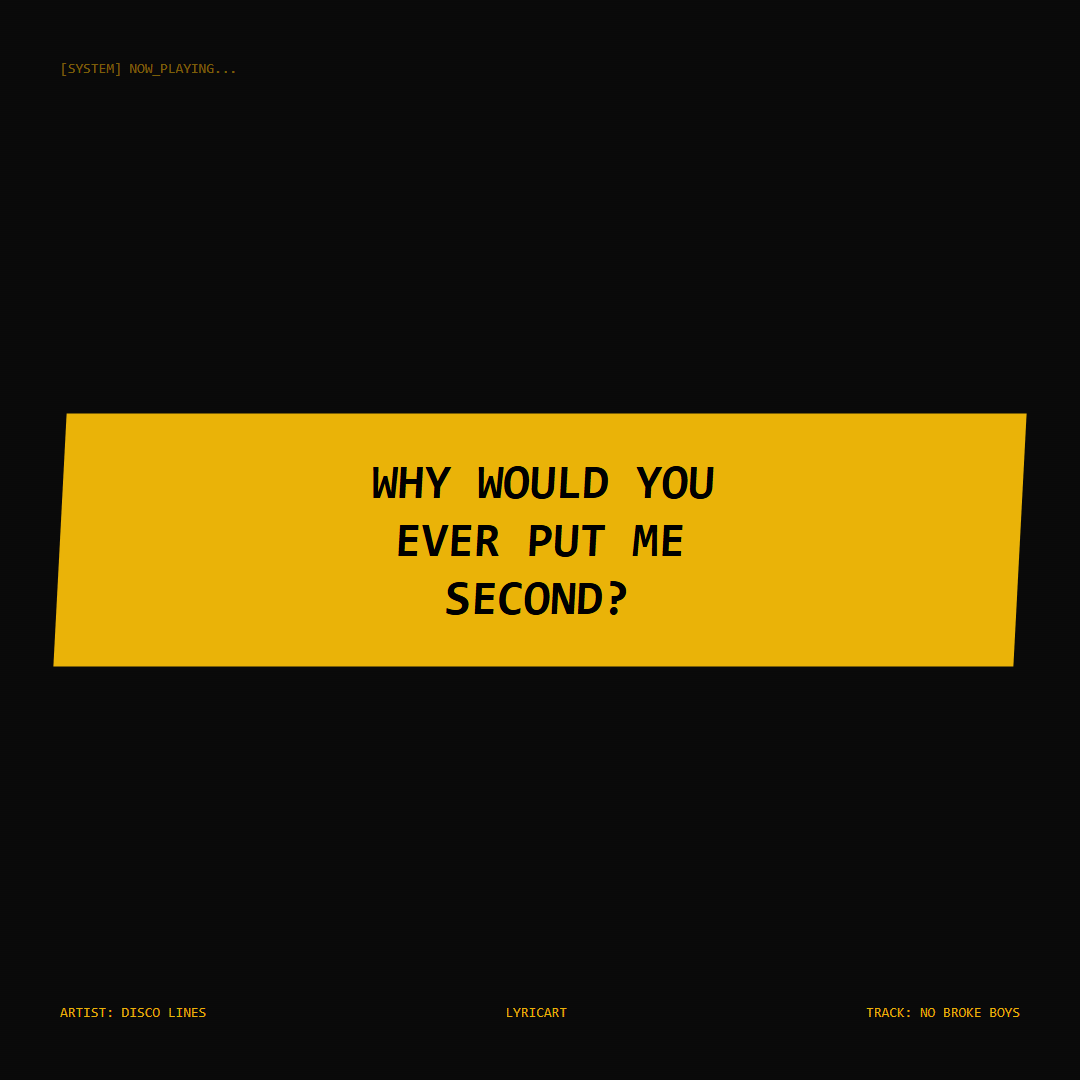 No Broke Boys Disco Lines Lyrics - Why would you ever put me second? - Glitch Art