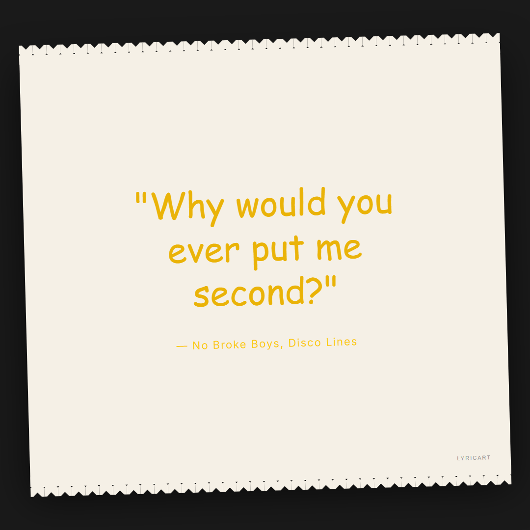No Broke Boys Disco Lines Lyrics - Why would you ever put me second? - Torn Paper