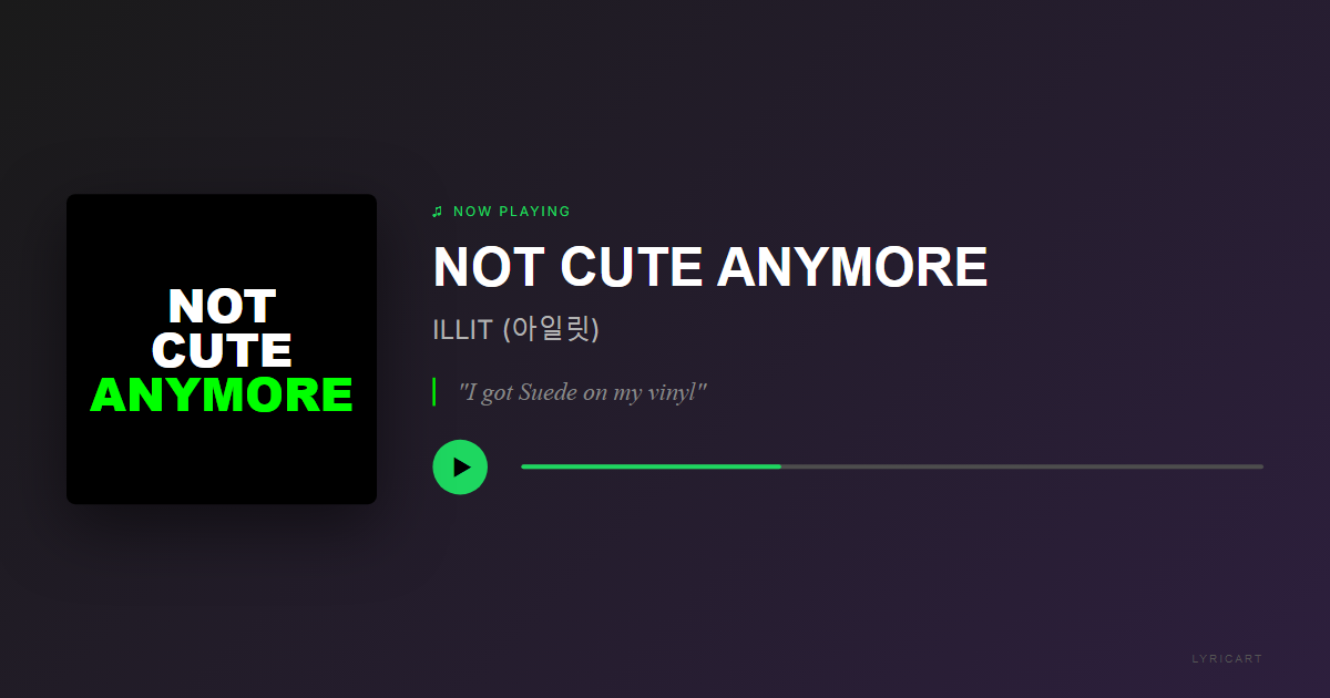 NOT CUTE ANYMORE ILLIT (아일릿) Lyrics - No keyring, no hand mirror - Streaming Card